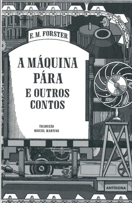 E. M. FORSTER «A Máquina Pára e Outros Contos» A voz de um Libertário.