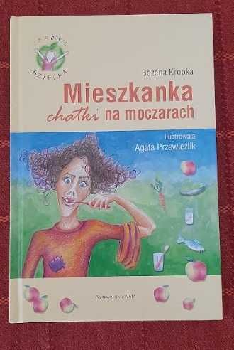 Książka Mieszkanka chatki na moczarach Bożena Kropka, dla dzieci 6+
