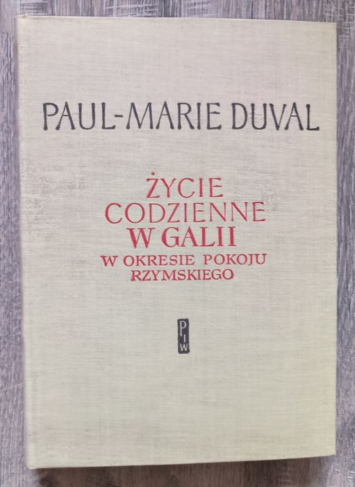 Życie codzienne w Galii w okresie pokoju rzymskiego Duval