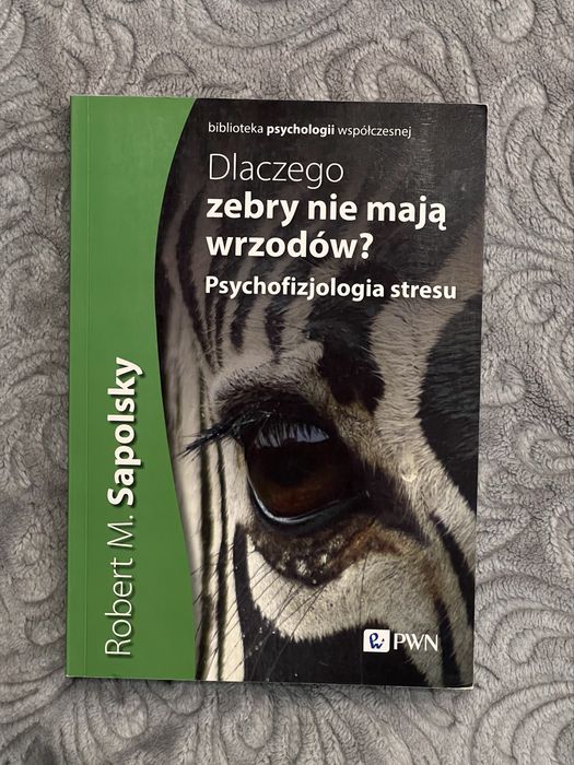 Książka Dlaczego zebry nie maja wrzodów? Psychofizjologia stresu