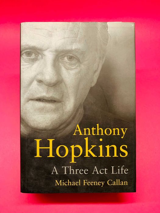 Anthony Hopkins, A Three Act Life - Michael Feeney Callan