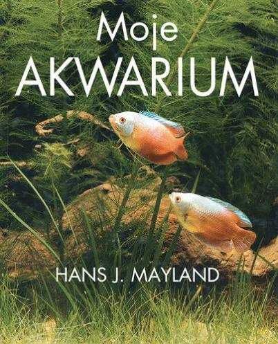 Moje akwarium, Hans J. Mayland
