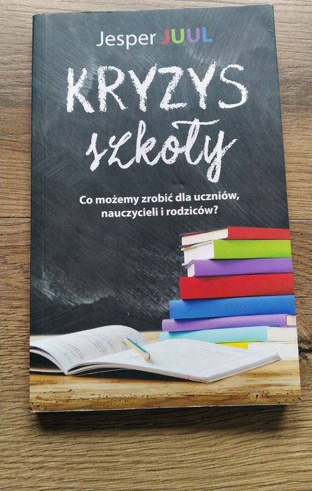 Ksiażka Jesper Juul pt.: "Kryzys szkoły"