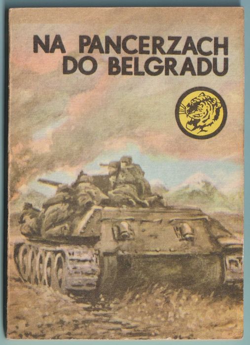 Żółty tygrys - Na pancerzach do Belgradu - 1982 - Karol Szeląg