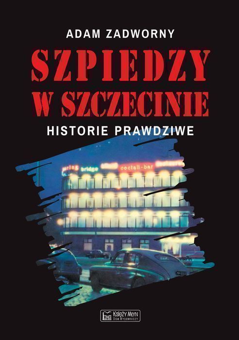 Szpiedzy W Szczecinie Zadworny Adam Adam Zadworny