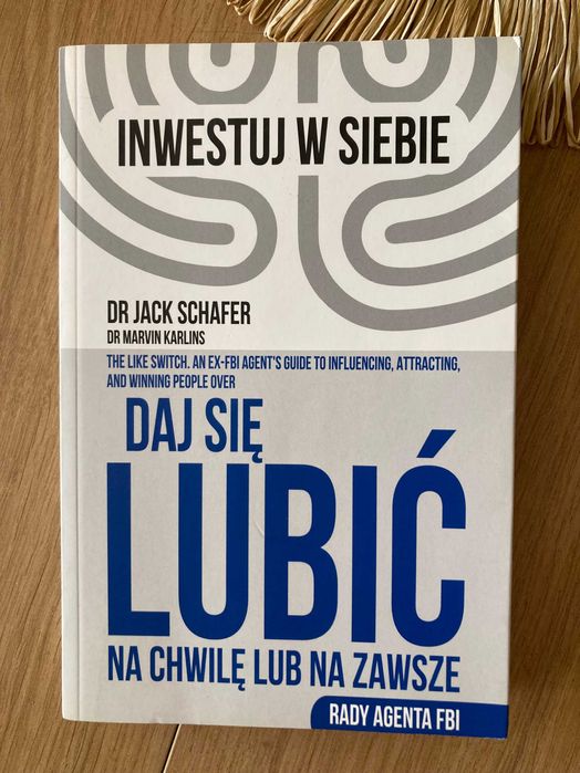"Daj się lubić. Na chwilę lub na zawsze" - Jack Schafer