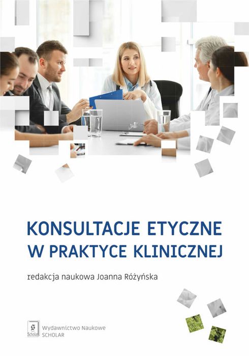 Konsultacje Etyczne W Praktyce Klinicznej Łuków Paweł, Czarkowski Marek, Różyńska Joanna, Zawiła-Niedźwiecki Jakub, Maćkiewicz Bartosz, Andrus