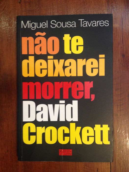 Miguel Sousa Tavares - Não te deixarei morrer, David Crockett