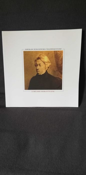Lubelskie romantyczne J. Dumanowski, W. Sulisz
