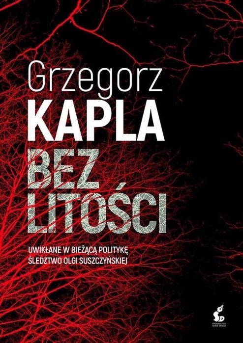Bez litości Wydawnictwo Sonia Draga Grzegorz Kapla