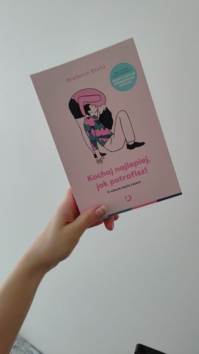 Kochaj najlepiej, jak potrafisz. O sztuce bycia razem