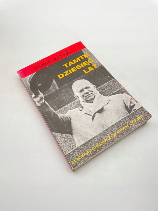 Tamte Dziesięć Lat Adżubej Adżubej