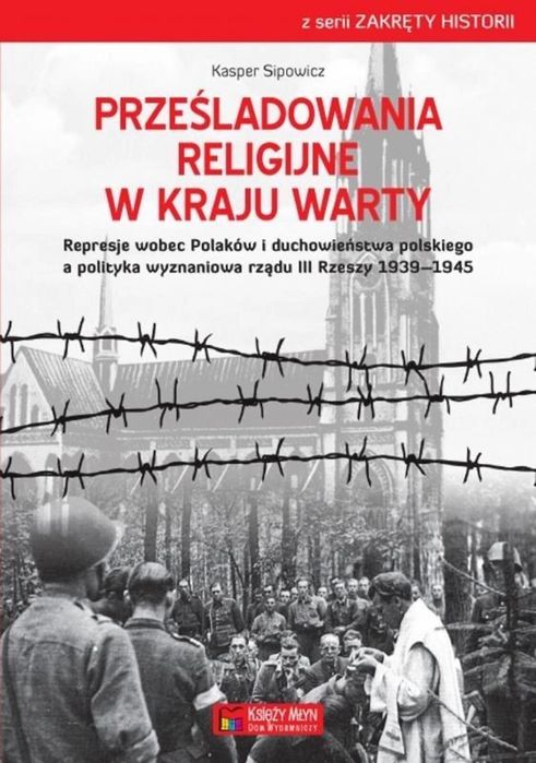 Prześladowania religijne w Kraju Warty Księży Młyn Dom Wydawniczy