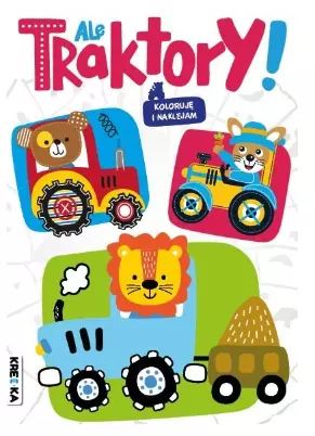 Koloruję i naklejam. Ale traktory!. Books And Fun