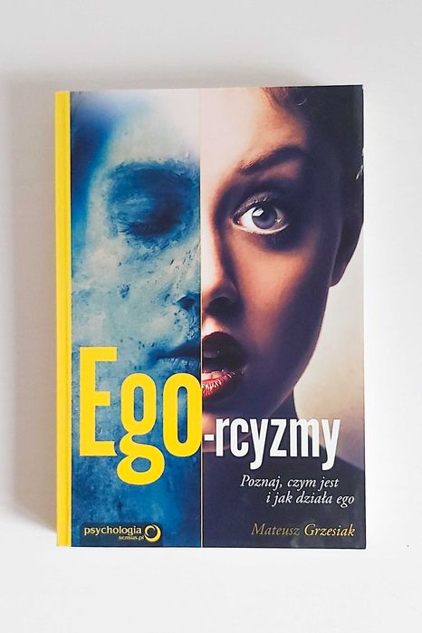 Mateusz Grzesiak - Ego-rcyzmy. Poznaj czym jest i jak działa ego NOWA
