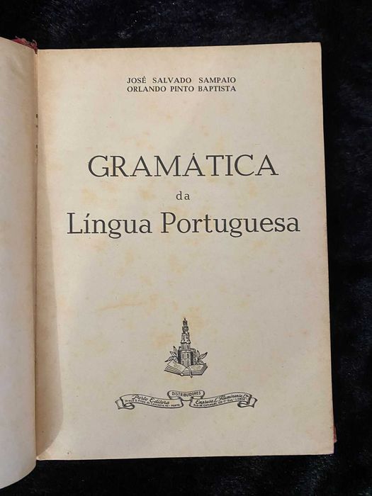 Gramática da Língua Portuguesa – José Salvado Sampaio & Orlando Pinto Baptista 4.ª edição Porto Editora c. 1963