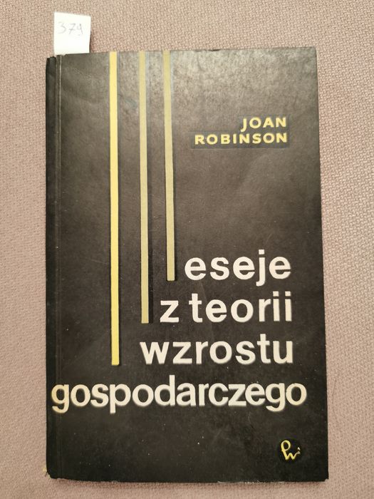 Eseje z teorii wzrostu gospodarczego Joan Robinson