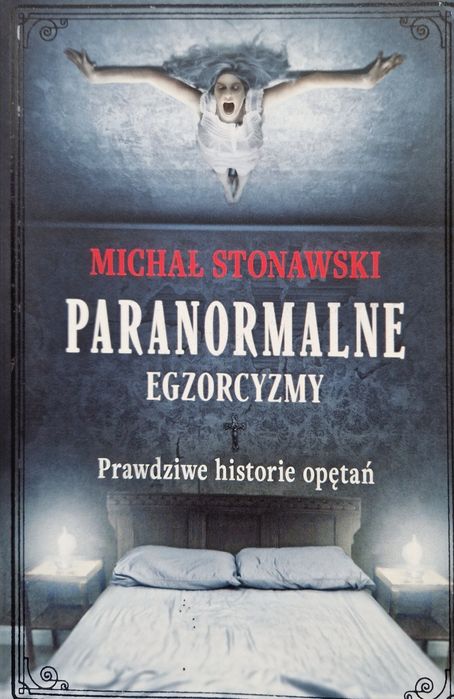 Paranormalne egzorcyzmy. Michał Stonawski.