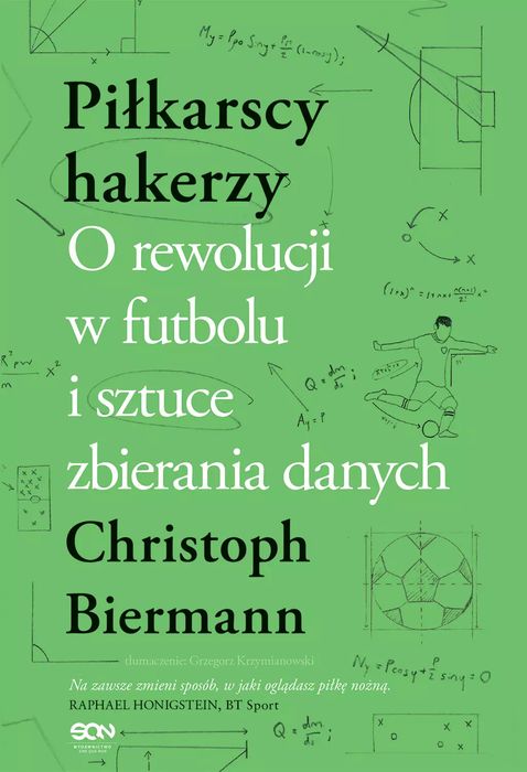 Piłkarscy hakerzy. O rewolucji w futbolu i sztuce zbierania danych. Sine Qua Non. Nowy Produkt