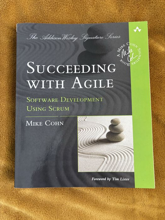 Succeeding with Agile. Software Develooment Using Scrum - Mike Cohn