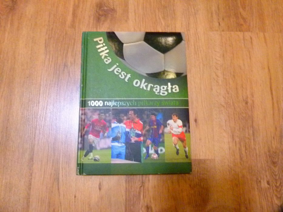 Książka Piłka jest okrągła - 1000 najlepszych piłkarzy świata