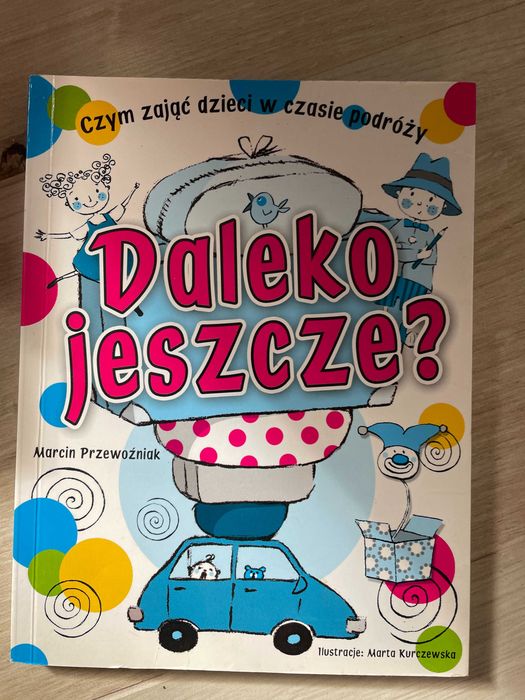 Daleko Jeszcze czym zająć dzieci w czasie podróży