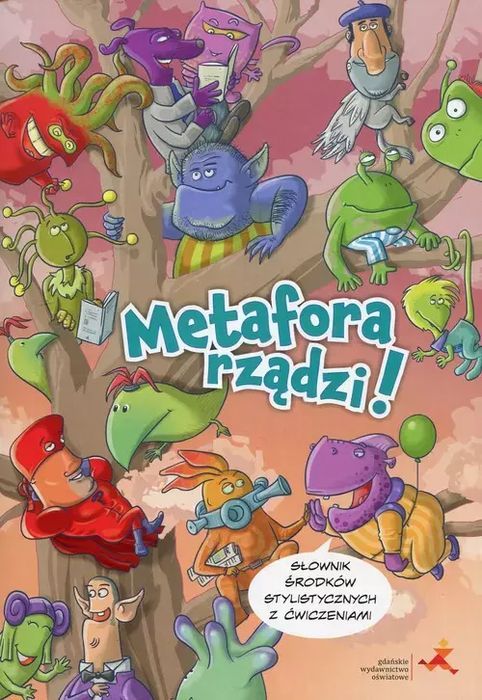 Metafora rządzi! Słownik środków stylistycznych z ćwiczeniami