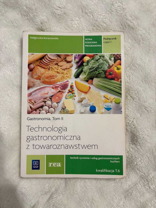 Gastronomia Tom II Technologia gastronomiczna z towaroznawstwem podręcznik część 1 technik żywienia i usług gastronomicznych kucharz