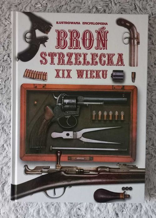 broń strzelecka XIX wieku ilustrowana encyklopedia