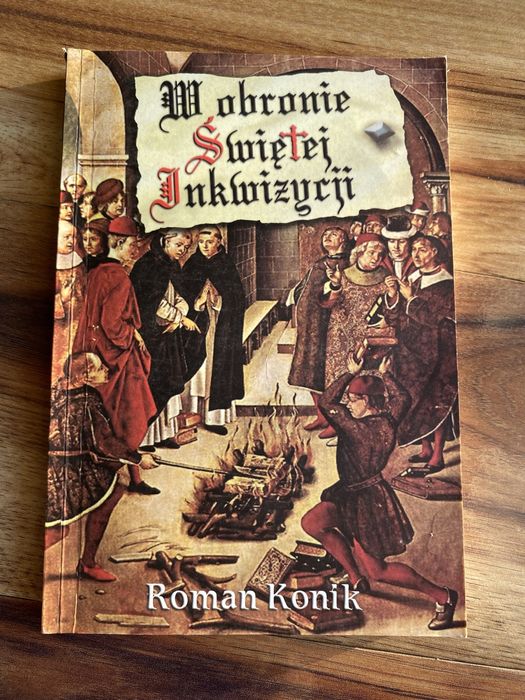 W obronie Świętej Inkwizycji. Roman Konik