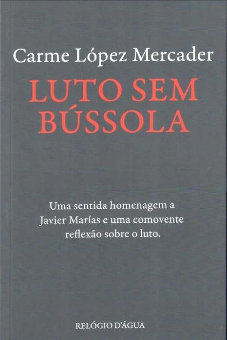 CARME LÓPEZ MERCADER «Luto Sem Bússola» Homenagem a Javier Marias