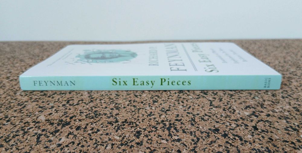 Six Easy Pieces: Essentials of Physics Explained by Richard P. Feynman