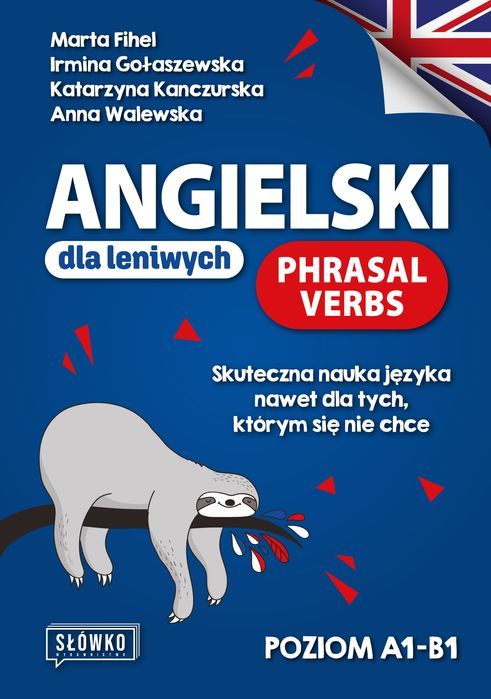 Angielski Dla Leniwych. Phrasal Verbs. Poziom A1-B1 Wydawnictwo Słówko