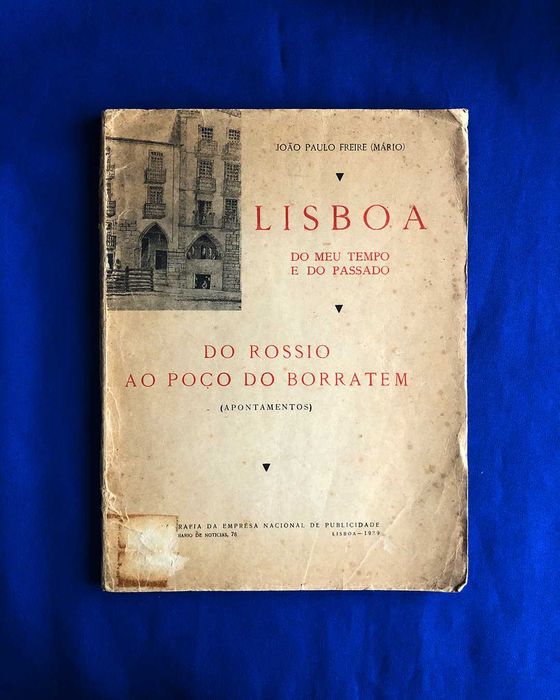 LISBOA DO MEU TEMPO E DO PASSADO do Rossio ao Poço do Borratem
