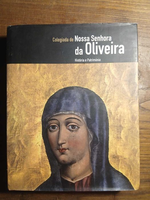 Colegiada de Nossa Senhora da Oliveira, História e Património