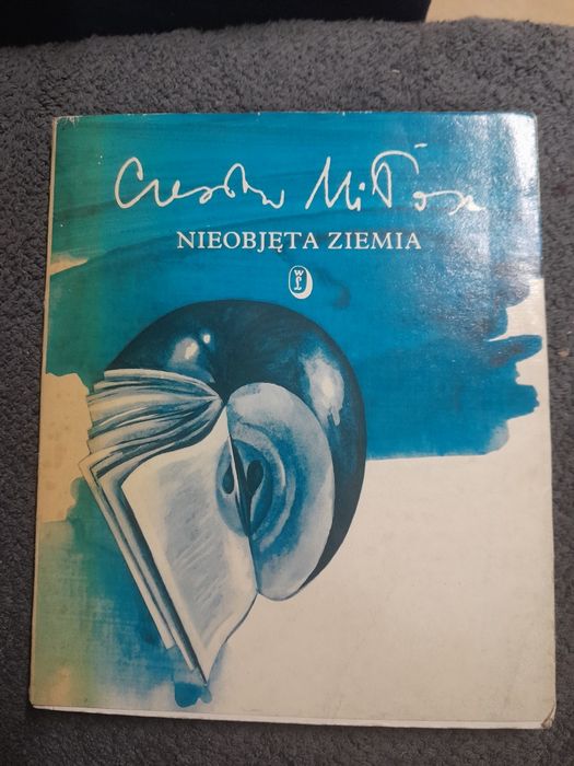 Nieobjęta ziemia Czesław Miłosz