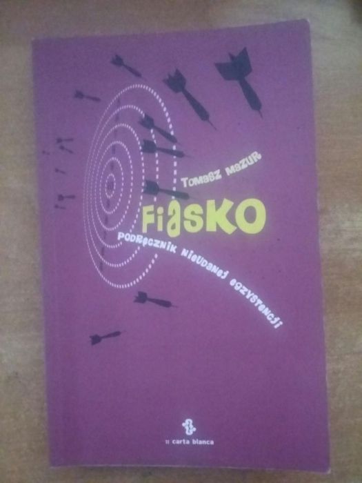 Fiasko podręcznik nieudanej egzystencji, autor: Tomasz Mazur
