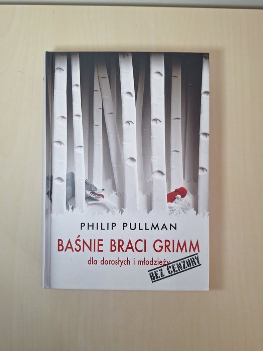 Philip Pullman Baśnie Braci Grimm dla dorosłych bez cenzury