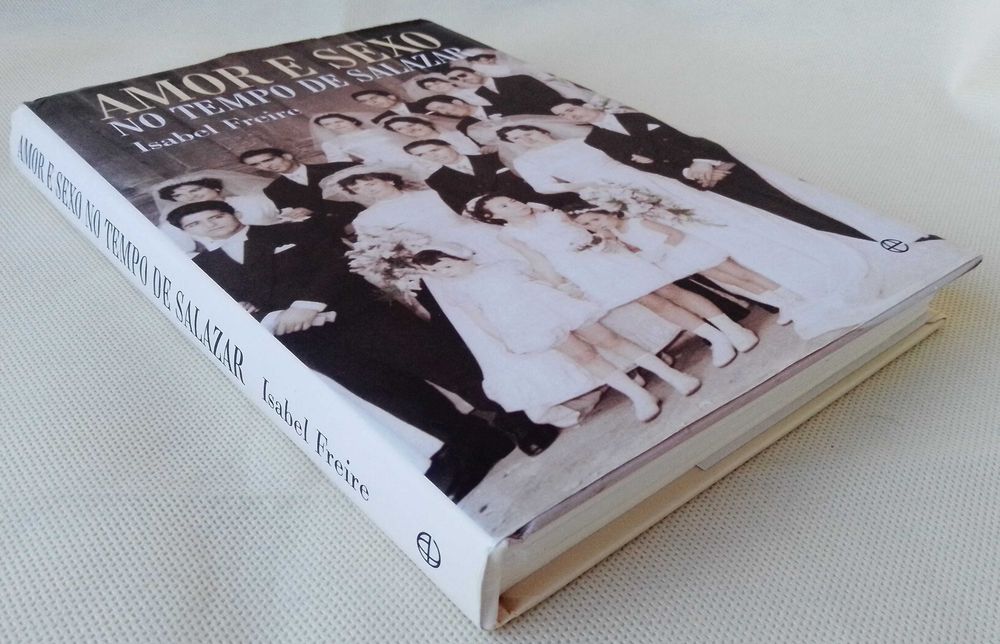 "Amor e Sexo no Tempo de Salazar" – Isabel Freire (Esgotado nas Livrarias)