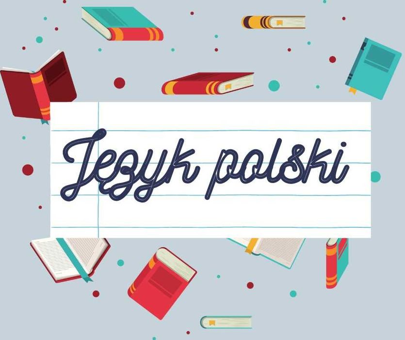 Korepetycje język polski nauczyciel MATURA/ EGZAMIN ÓSMOKLASISTY