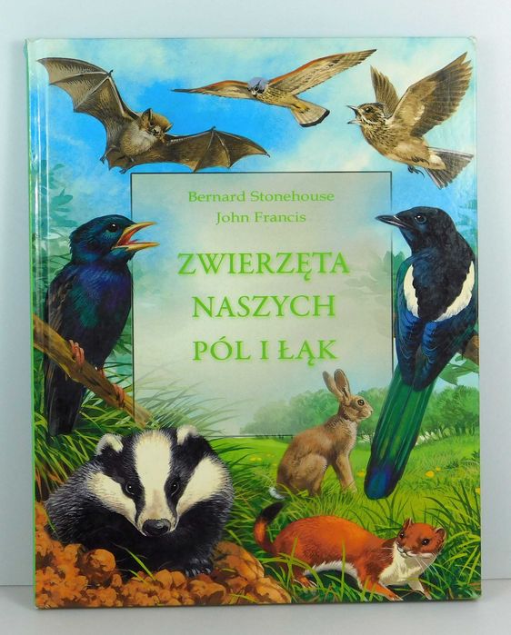 Zwierzęta naszych pól i łąk Bernard Stonehouse John Francis