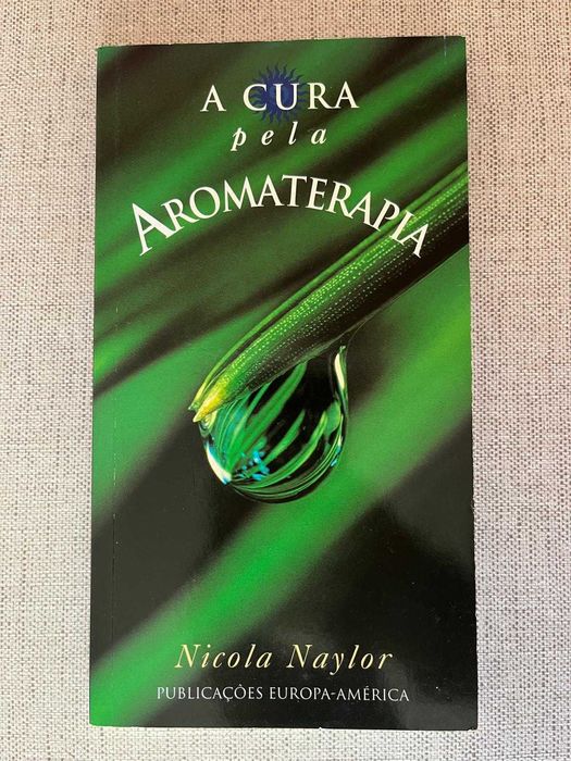 Livro A Cura pela Aromaterapia, Nicola Naylor
