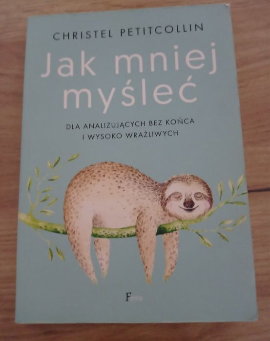 Poradnik rozwój osobisty/psychologia Jak mniej myśleć