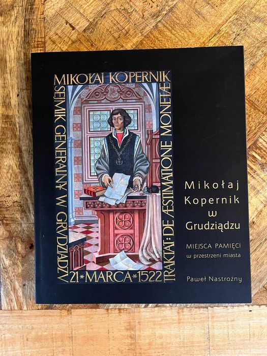 Mikołaj Kopernik w Grudziądzu Miejsca pamięci w przestrzeni miasta
