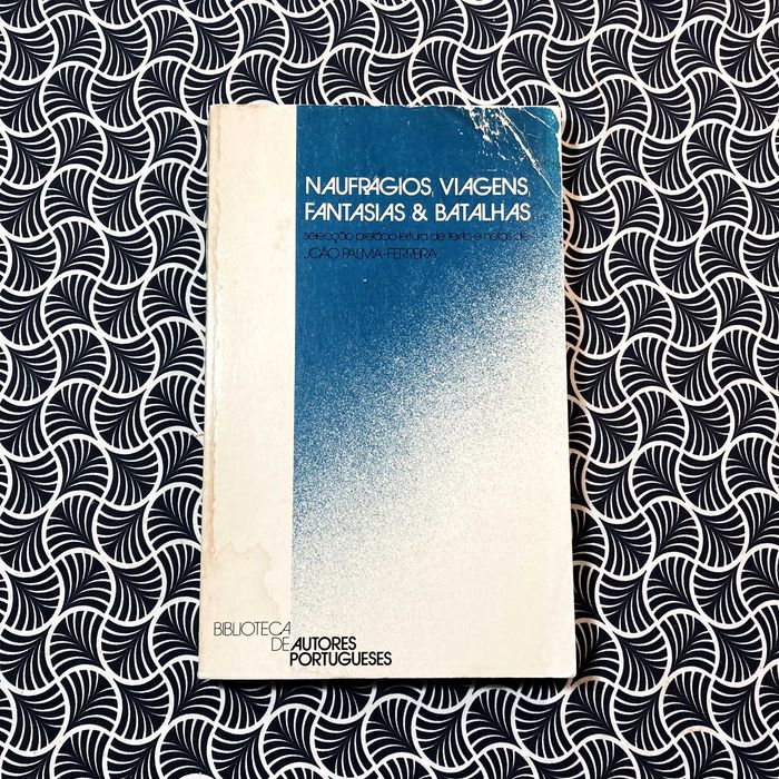 Naufrágios, Viagens, Fantasias & Batalhas - João Palma-Ferreira