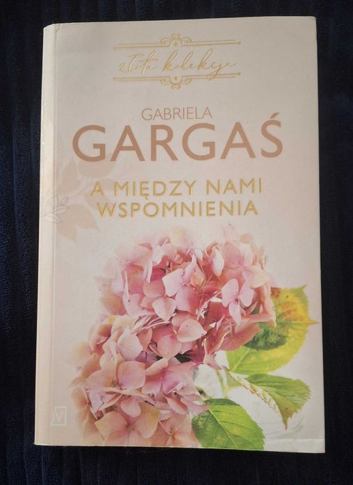 A między nami wspomnienia. Gabriela Gargaś
