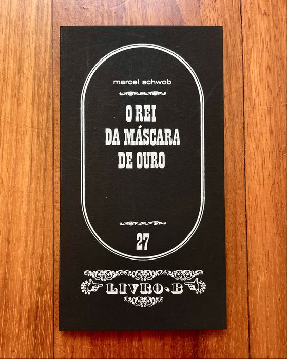 Marcel Schwob - O Rei da Máscara de Ouro e outras novelas fantásticas