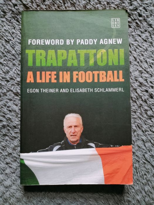Trapattoni A Life In Football Egon Theiner and Elisabeth Schlammerl