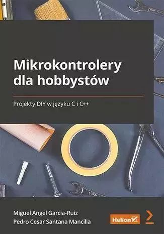 Mikrokontrolery Dla Hobbystów... Helion