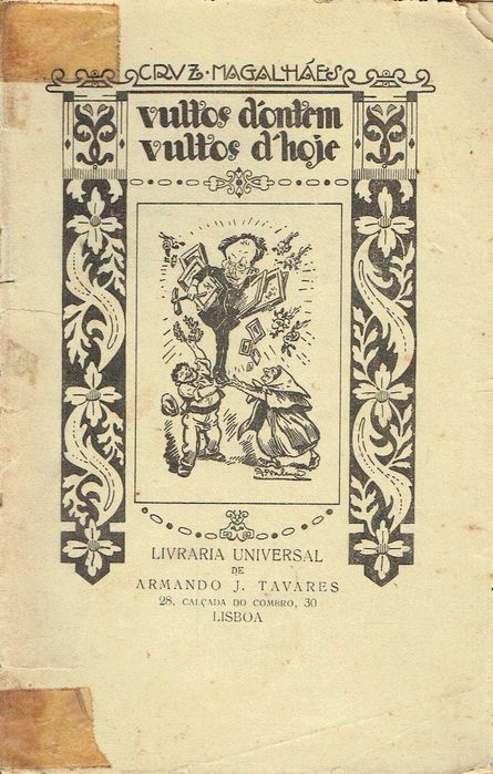 16610
	
Vultos de ontem, vultos de hoje
Cruz Magalhães.